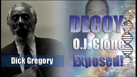 Dick Gregory | DECOY O.J. Clone Exposed!