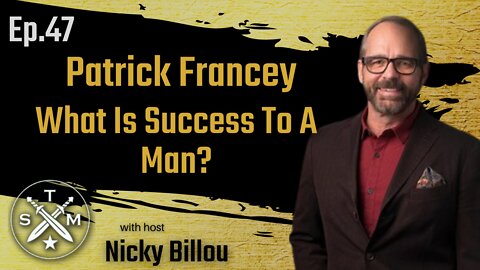 The Sovereign Man Podcast EP47: Patrick Francey - What Is Success To A Man?