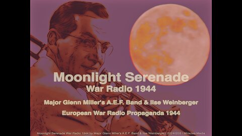 Moonlight Serenade War Radio 1944 by Major Glenn Miller's A.E.F. Band & Ilse Weinberger | 20240203