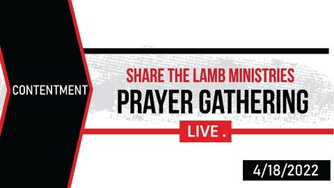 Contentment | The Prayer Gathering | Share The Lamb TV