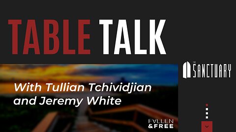 Table Talk with Tullian Tchividjian and Jeremy White