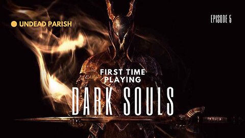 First Time Playing Dark Souls ep 5 Undead Parish