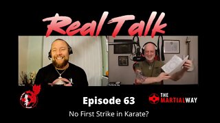 Real Talk 63 - No First Strike in Karate?
