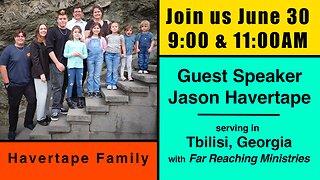 Guest Speaker: Jason Havertape - Missionary in the country of Georgia