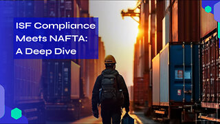 Unlocking Trade Potential: ISF Compliance and NAFTA Harmonization