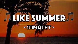 1Timothy - Like Summer (Lyric Video)