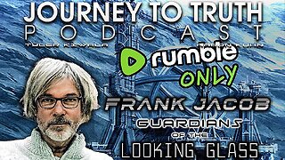 Timeline Theories: Frank Jacob on Journey to Truth Podcast EP 259 — Goes Off the Rails Around the 30 Min Mark, Starts to Make Some Good Sense at the 1 Hour Mark. | Note: The Only Timeline That Affects You is Yours, and Those of Others Whom You Allow to!