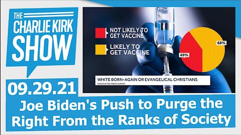 Joe Biden's Push to Purge the Right From the Ranks of Society | The Charlie Kirk Show LIVE 9.29.21