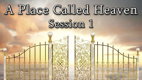 A Place Called Heaven (Session 1) - Dr. Larry Ollison