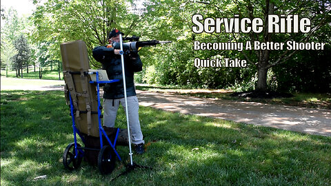 Be A Better Shooter - Service Rifle - Quick Take