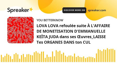 LOVA LOVA refoulée suite À L'AFFAIRE DE MONETISATION D'EMMANUELLE KEÏTA JUDA dans ses Œuvres_LAISSE