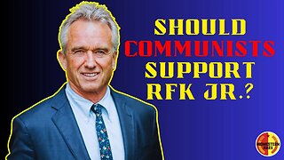 Should Communists Support RFK Jr.?