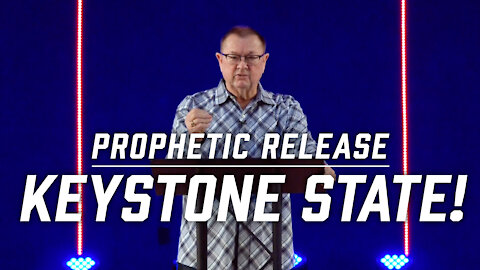 Prophetic Release: Keystone State! | Tim Sheets