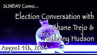Sunday Night Election Conversation with Shane & Anthony - August 4th, 2024