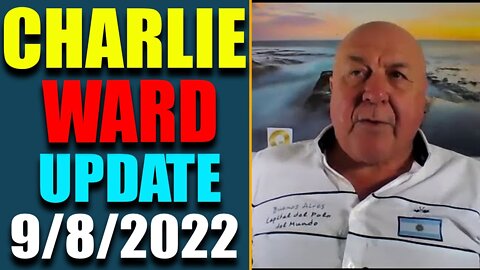 DR. CHARLIE WARD JUST UPDATE SHOCKING POLITICAL INTEL OF TODAY SEPTEMBER 8, 2022