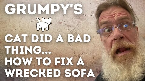 Grumpy's Cat Did a Bad Thing - How to Fix a Wrecked Sofa