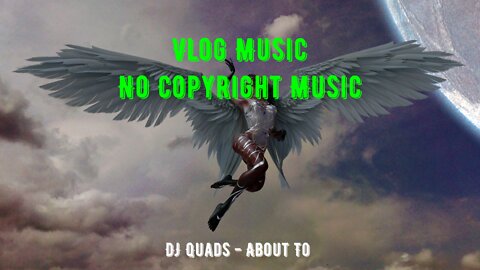DJ Quads - About To \ Vlog Music \ No Copyright Song | Blackground Music | No Copyright