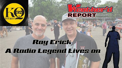 The Weather'd Report – Ray Erick, A Radio Legend Lives on