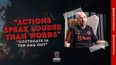 "Actions Speak Louder Than Words" | "Southgate In, Ten Hag Out" - Haraami Ep #55