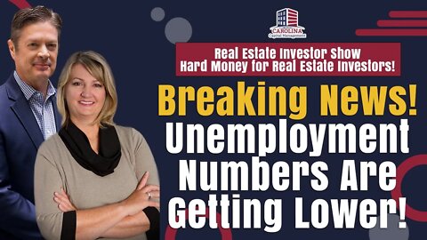 Breaking News! Unemployment Numbers Are Getting Lower |REI Show-Hard Money for Real Estate Investors