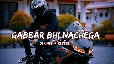 Gabbar bhi nachega [ slowed + reverb ]