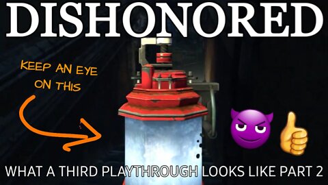 DISHONORED|WHAT A THIRD PLAYTHROUGH LOOKS LIKE PART 2.😈👍
