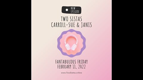 02.11.22 - TwoSistas - FantabulousFriday