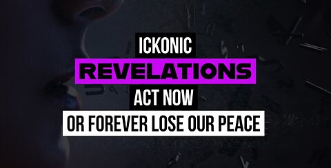 ICKONIC | ACT NOW OR FOREVER LOSE OUR PEACE