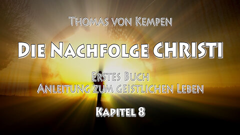 DIE NACHFOLGE CHRISTI - Thomas v. Kempen - 1. BUCH - 8. Kap -VERTAUENSSELIGKEIT sollte MAN VERMEIDEN