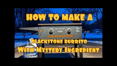 HOW TO MAKE A BLACKSTONE GRIDDLE BURRITO WITH MYSTERY INGREDIENT