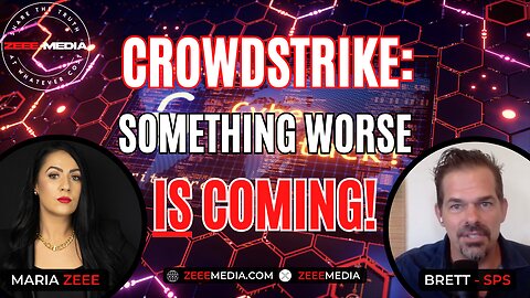 Brett SPS - Crowdstrike: Something Worse IS Coming!