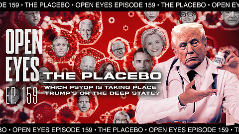 Ep.159 - "The Placebo: Which Psyop Is Taking Place?"