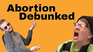 Abortion Arguments Refuted (Pt. 2)