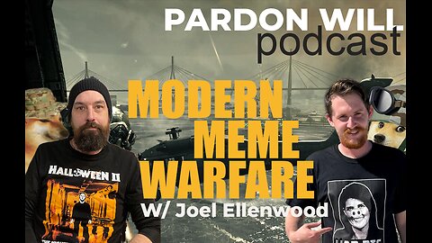 Ep #59 Modern Meme Warfare W/ Joel Ellenwood