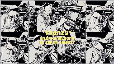 "Frenzy" an Original Song by Aaron Hallett