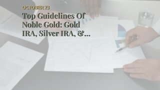 Top Guidelines Of Noble Gold: Gold IRA, Silver IRA, & Physical Precious Metals