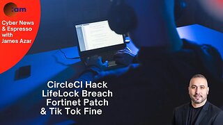 Daily Cybersecurity News: CircleCI Hack, LifeLock Breach, Fortinet Patch & Tik Tok Fine