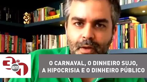 Andreazza: o Carnaval, o dinheiro sujo, a hipocrisia e o dinheiro público