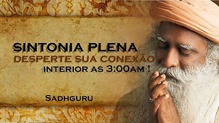 SADHGURU - Sintonia às 3AM Desperte sua Conexão Interior , SADHGURU DUBLADO