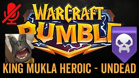 WarCraft Rumble - No Commentary Gameplay - King Mukla Heroic - Undead