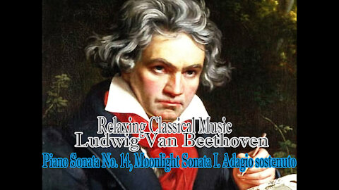 Relaxing Classical Music:Ludwig Van Beethoven:Piano Sonata No.14, Moonlight Sonata