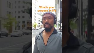 What is your purpose in life