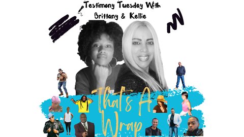 Testimony Tuesday With Brittany & Kellie - SZN 2 - Episode 19 - That's A Wrap
