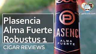 I Didn't Want it to END! The Plasencia ALMA FUERTE ROBUSTUS - CIGAR REVIEWS by CigarScore