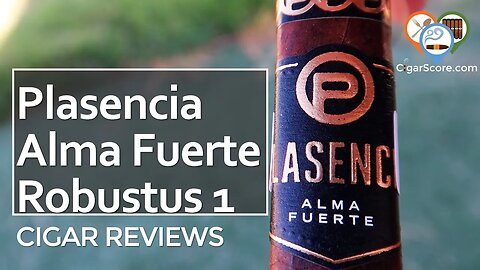 I Didn't Want it to END! The Plasencia ALMA FUERTE ROBUSTUS - CIGAR REVIEWS by CigarScore