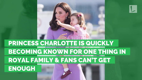 Princess Charlotte is Quickly Becoming Known for One Thing in Royal Family & Fans Can’t Get Enough