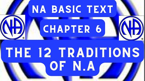 NA Basic Text Chapter 6 - The 12 Traditions #NAbasictext #justfortoday #jftguy #jft