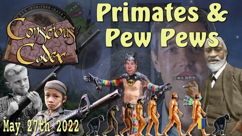 Conscious Codex 70: Primates & Pew Pews