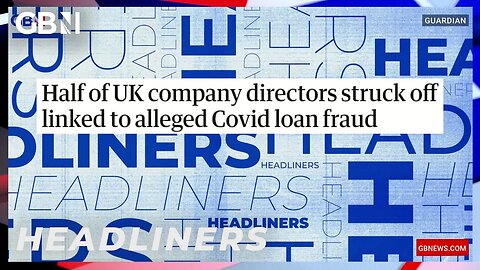 Half of UK company directors struck off linked to alleged Covid loan fraud 🗞 Headliners