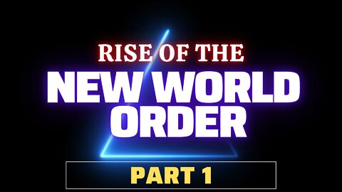 (Banned) . Rise Of A New World Order. Part 1